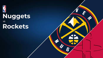 Denver Nuggets vs Houston Rockets Betting Preview: Point Spread, Moneylines, Odds