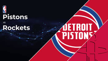 Detroit Pistons vs Houston Rockets Betting Preview: Point Spread, Moneylines, Odds