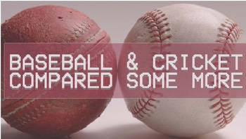 Differences and commonalities between cricket and baseball