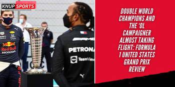 Double World Champions and the ‘Ol Campaigner Almost Taking Flight: Formula 1 United States Grand Prix Review