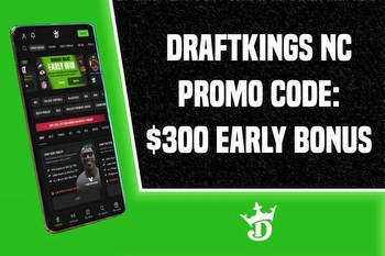 DraftKings NC promo code: Get ready by activating $300 early bonus