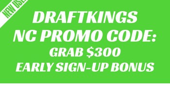 DraftKings NC promo code: Grab $300 early sign-up bonus