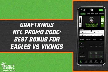 DraftKings NFL Promo Code: Claim Best Bonus For Eagles-Vikings TNF