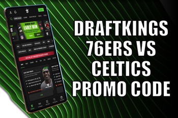 DraftKings promo code for Celtics vs. 76ers matchup grants $200 bonus