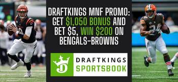 DraftKings promo code MNF: Bet $5, win $200 on Browns vs. Bengals, plus get $1,050 bonus