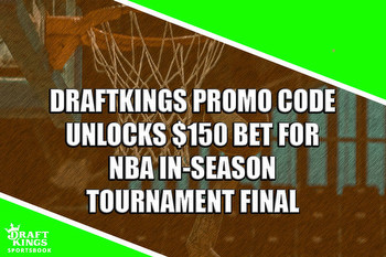 DraftKings Promo Code Unlocks $150 Bet for NBA In-Season Tournament Final