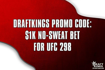 DraftKings Promo Code Unlocks $1K No-Sweat Bet for UFC 298 on Saturday