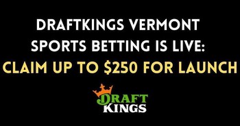 DraftKings Vermont promo: Claim $250 launch bonus