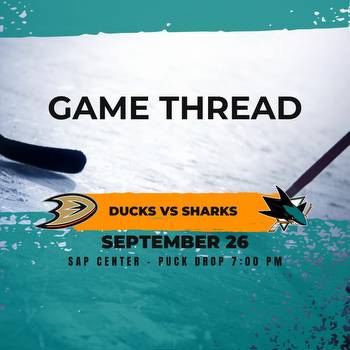 Ducks at Sharks preseason: Lines, open thread