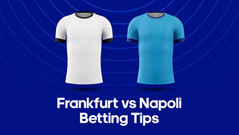 Eintracht Frankfurt vs. Napoli Odds, Predictions & Betting Tips
