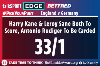 England v Germany #PickYourPunt: Harry Kane and Leroy Sane to score, Antonio Rudiger to be carded at 33/1 with Betfred