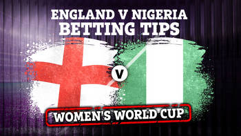 England vs Nigeria: Betting tips, best odds and preview for Women's World Cup clash