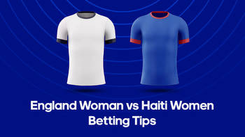 England Women vs. Haiti Women: Odds, Predictions & Betting Tips