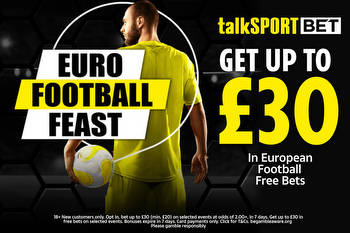 European return: Get up to £30 in free bets for this week's European football with talkSPORT BET