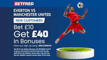 Everton vs Man Utd: Get £40 in free bets and bonuses when you bet £10 with Betfred