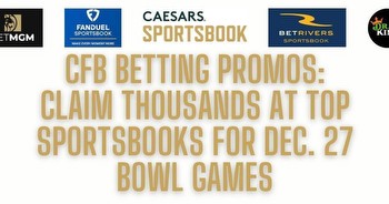 Experly Ranked CFB betting apps & promos for Dec. 27 bowls