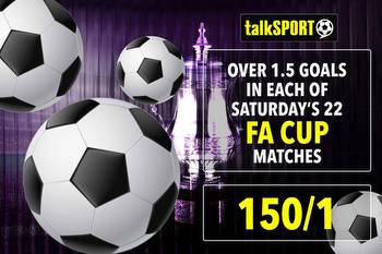 FA Cup: Get 150/1 on 1.5+ goals in all 22 of Saturday's third round action with talkSPORT BET