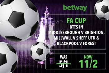 FA Cup: Get BTTS to score in games involving Brighton, Millwall and Forest at 11/2 with Betway