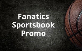 Fanatics Sportsbook Promo Delivers $1000 in Bonus Bets for NBA, College Basketball & More