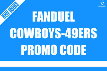 FanDuel Cowboys-49ers Promo Code Unlocks Bet $5, Get $200 Guaranteed Bonus