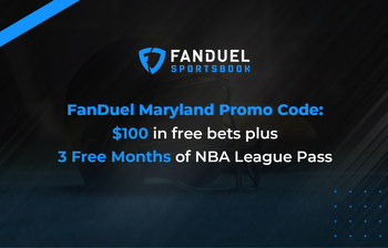 FanDuel Maryland Promo Code: $100 In Free Bets + 3 Months of NBA League Pass