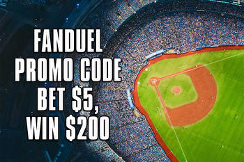 FanDuel MLB Promo Code Goes Deep With Bet $5, Get $200 Offer