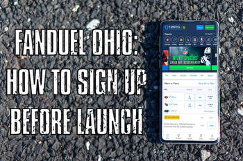 FanDuel Ohio: How to Sign Up Before Launch of Sports Betting