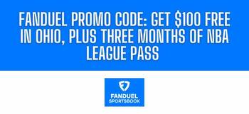 Fanduel Ohio promo code: Pre-register for $100 in free bets and 3 months of NBA League Pass