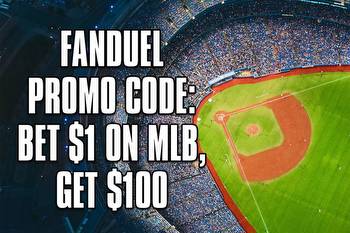 FanDuel promo code: bet $1 on MLB, get $100 right away