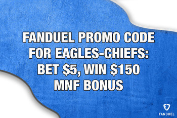 FanDuel Promo Code for Eagles-Chiefs: Bet $5, Win $150 MNF Bonus