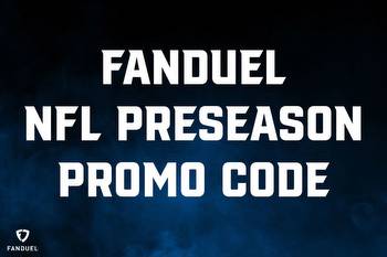 FanDuel promo code for NFL Preseason action scores can’t-miss offers