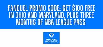 FanDuel promo code: Get $100 free in Ohio and Maryland, plus 3 months of NBA league pass