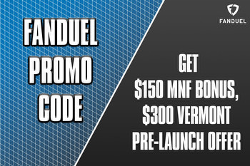 FanDuel Promo Code: Get $150 MNF Bonus, $300 Vermont Pre-Launch Offer