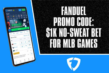 FanDuel Promo Code: Snag $1K No-Sweat Bet for MLB Games