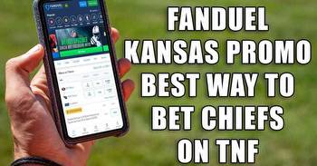 FanDuel Promo Code Unlocks Best Way to Bet Chiefs TNF