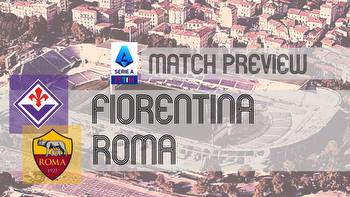 Fiorentina vs Roma: Serie A Preview, Potential Lineups & Prediction