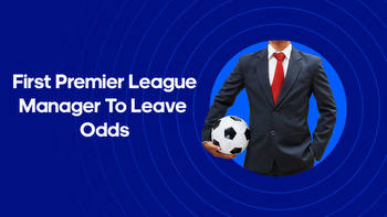 First Premier League To Leave Odds 2023/24