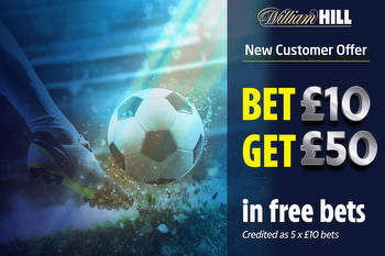 Football opener offer: Bet £10 get £50 with William Hill as football returns