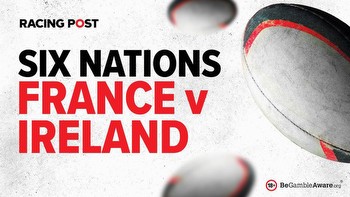 France v Ireland Six Nations predictions, TV details and betting tips