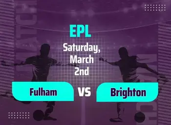 Fulham vs Brighton Predictions: Betting Tips and Odds for the EPL