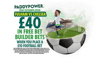 Fulham vs Chelsea: Back our 20/1 Bet Builder tip PLUS a huge £40 in free bets with Paddy Power