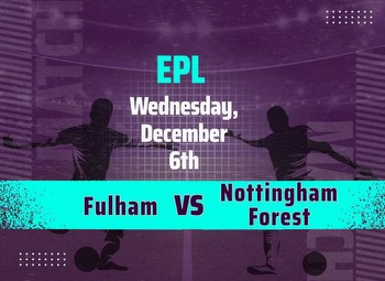 Fulham vs Nottingham Forest Predictions: Tips for the EPL match