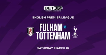 Fulham vs Tottenham Prediction, Odds and Betting Tips 3/16/2024