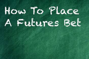 Futures betting: What is a futures bet and how to place a futures bet