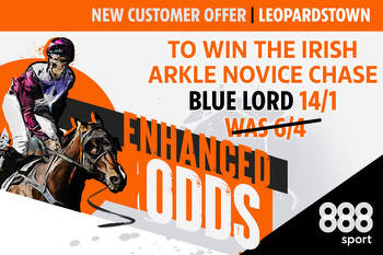 Get Blue Lord to win the Irish Arkle Novice Chase at Leopardstown boosted to huge 14/1 with 888Sport