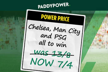 Get Chelsea, Man City and PSG all to win now at 7/4 with Paddy Power!