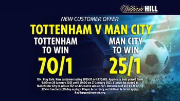 Get Tottenham to win 70/1 OR Man City to win 25/1 with William Hill's Premier League offer