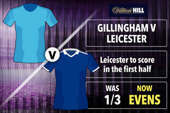 Gillingham v Leicester: Get Foxes to score a first half goal at EVENS with William Hill