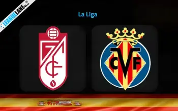 Granada vs Villarreal Prediction, Betting Tips & Match Preview
