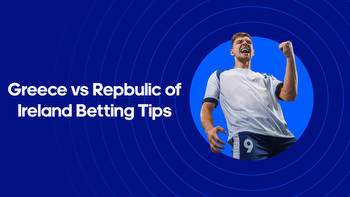 Greece vs. Republic of Ireland Betting Tips: Two bets for the Euro 2024 qualifying game I BettingOdds.com